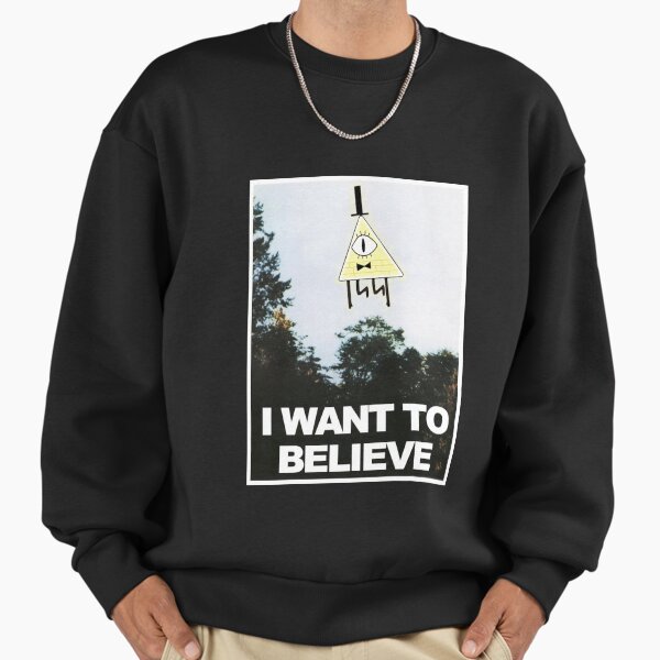 I Want To Believe - Bill Cipher Sweatshirt