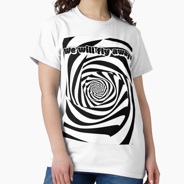 We will fly away T-Shirt