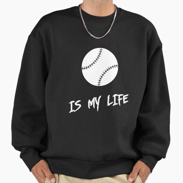 Baseball is my life Sweatshirt