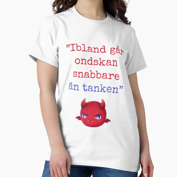 Ibland går ondskan snabbare än tanken vit T-Shirt