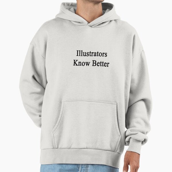 Illustrators Know Better Hoodie