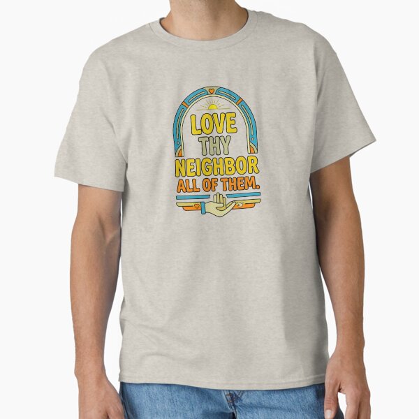 Modern love thy neighbor inclusive message artwork T-Shirt