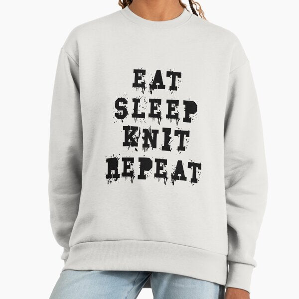Eat sleep knit repeat Sweatshirt
