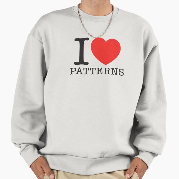 I Love Patterns Sweatshirt