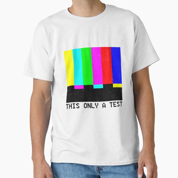 This is Only a Test T-Shirt