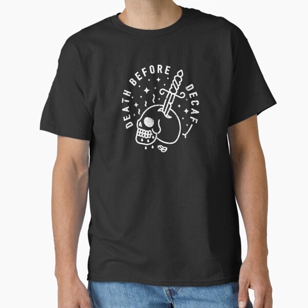 Death Before Decaf T-Shirt