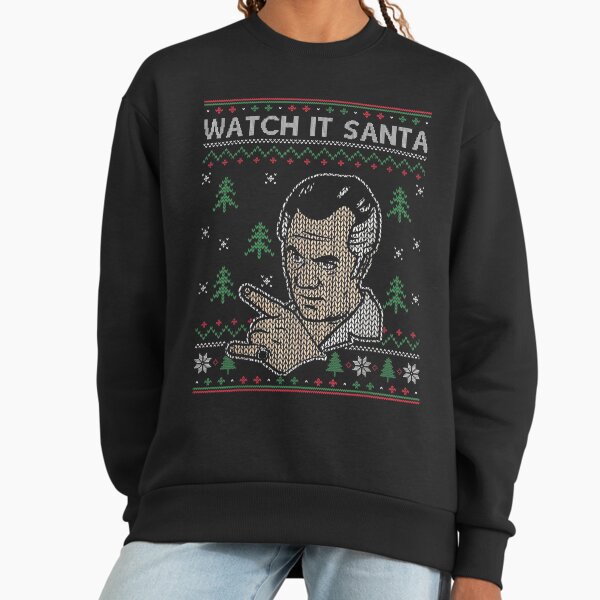 Watch It Santa Funny Warning Ugly Christmas Sweater Parody Design Sweatshirt