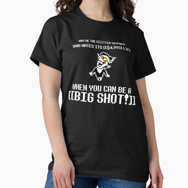 YOUR CHANCE TO BE A BIG SHOT T-Shirt