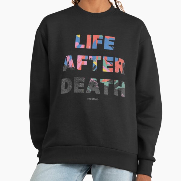 Life After Death Sweatshirt