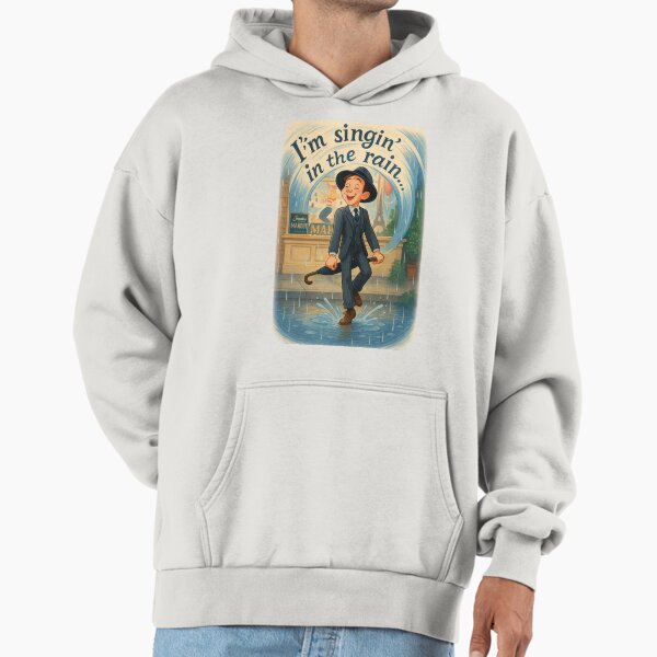 I'm Singin' In The Rain Hoodie