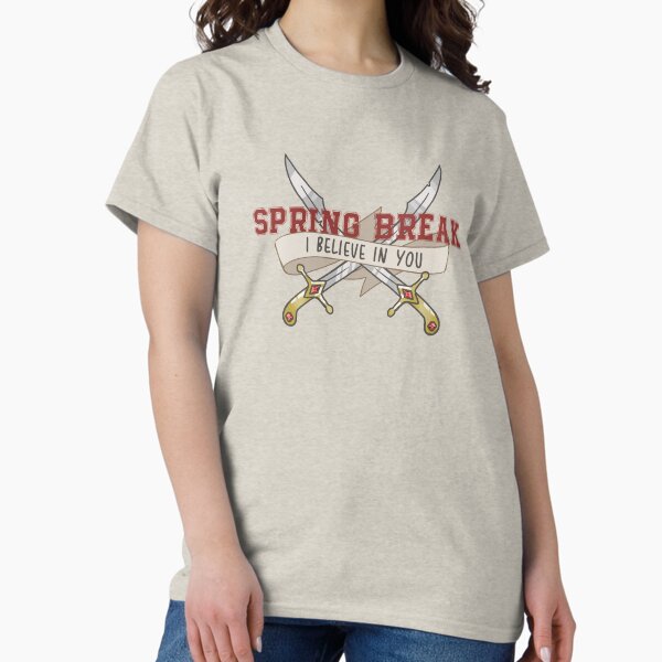 Spring Break (I Believe In You) T-Shirt