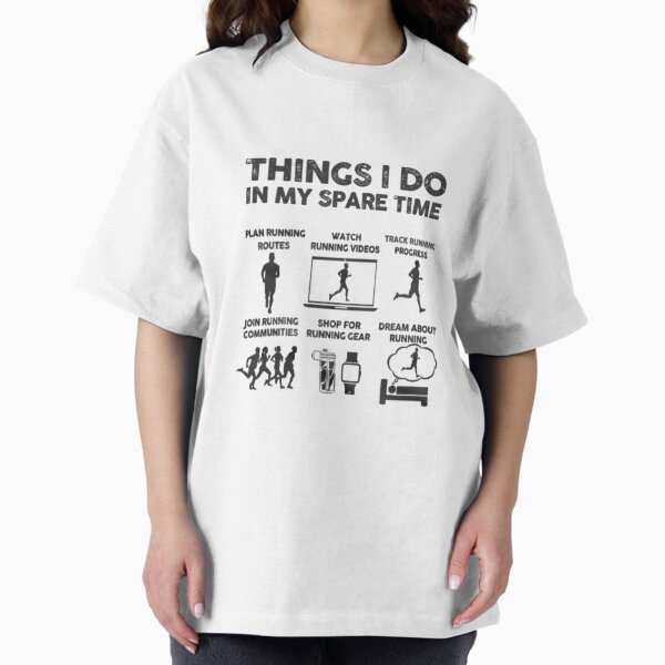 Funny Runner T-Shirt - Things I Do in My Spare Time for Marathon Runners, Joggers, & Athletes T-Shirt