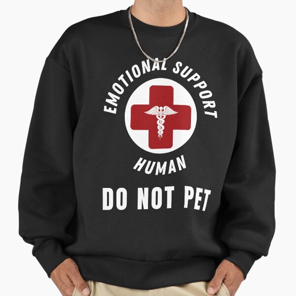 Emotional Support Human Do Not Pet - Ideal Gift for dog lovers - Service Dog Love Humor Sweatshirt