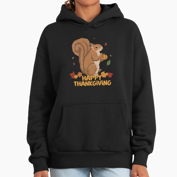 Funny Squirrel Happy Thanksgiving Hoodie