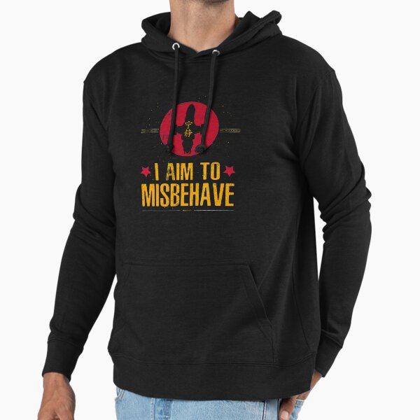 I Aim To Misbehave Hoodie
