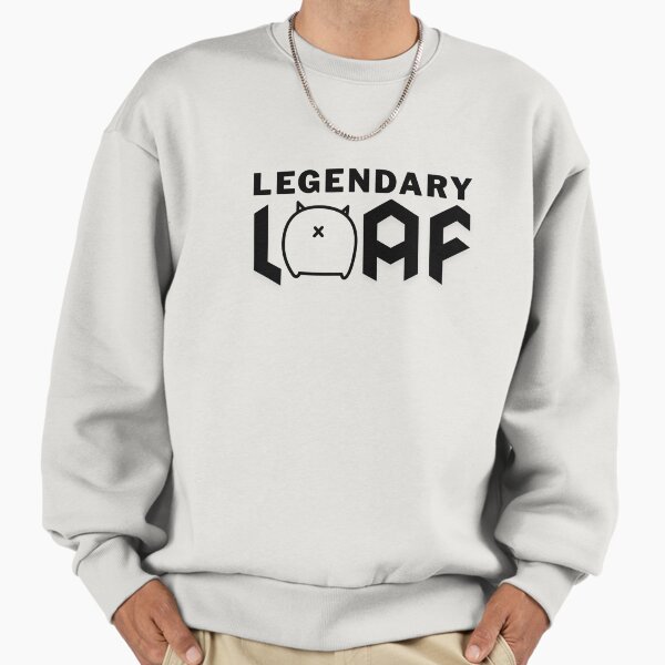 Legendary loaf Sweatshirt