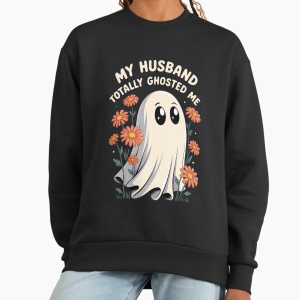 My Husband Totally Ghosted Me Halloween Spooky Sweatshirt