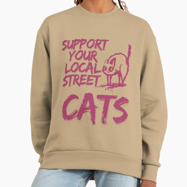 Support Your Local Street Cats - Street Animal Advocacy Art Design by Egyape Sweatshirt