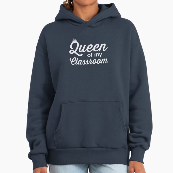 Queen of my classroom Hoodie