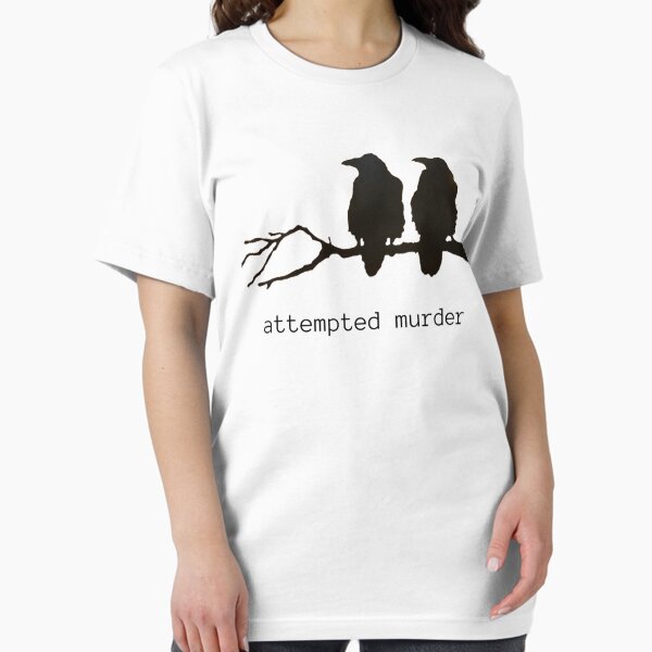 Attempted Murder Funny Crow Bird T-Shirt