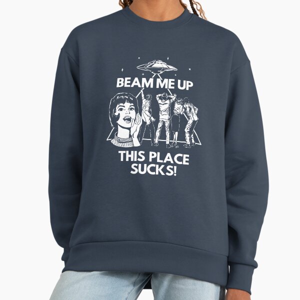 Beam Me Up, This Place Sucks! - Robin's Shirt Sweatshirt
