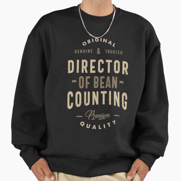 Director Of Bean Counting Sweatshirt