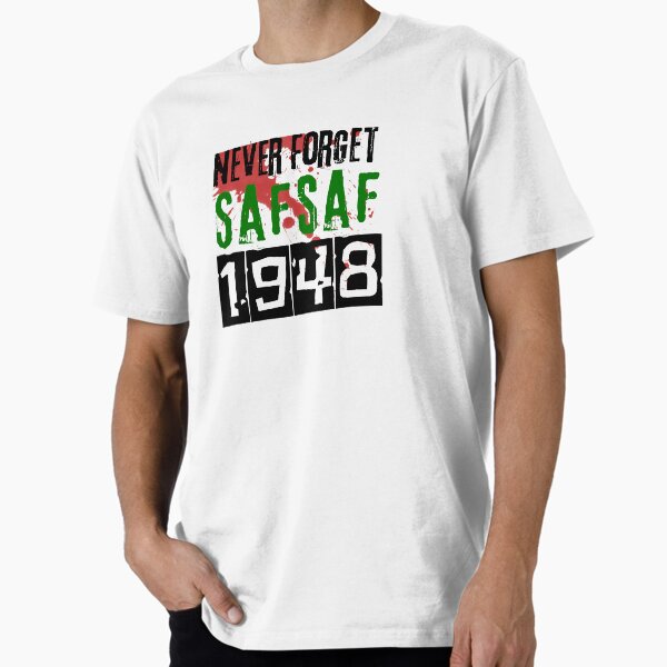 Never forgive Safsaf massacre - nakba 1948 Premium T-Shirt
