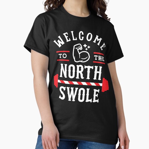 Welcome To The North Swole (Funny Christmas Gym Pun) T-Shirt
