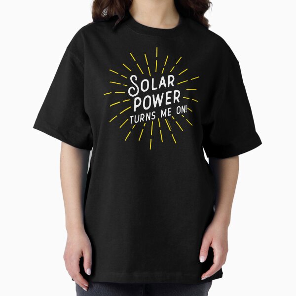 Solar Power Turns Me On T-Shirt