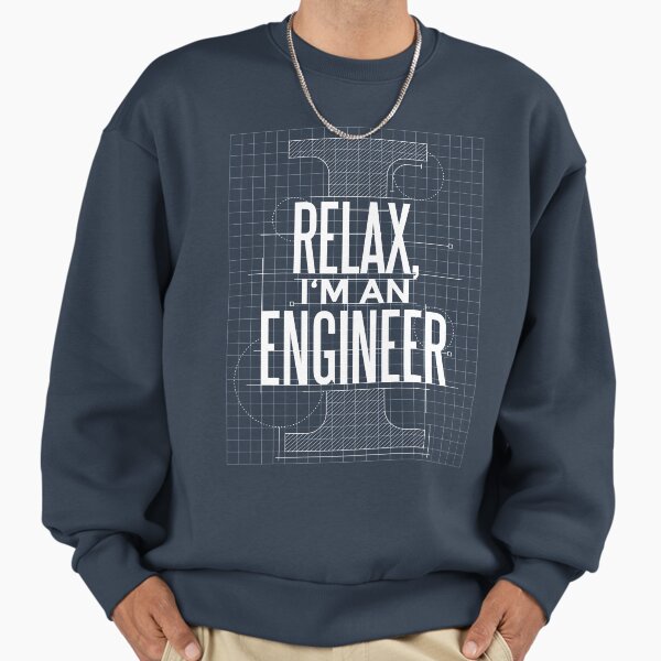 Relax I'm An Engineer Sweatshirt