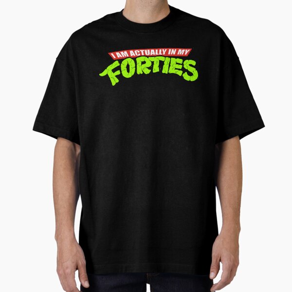 Actually in my Forties T-Shirt