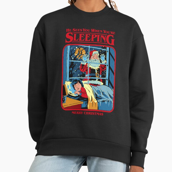 He Sees You When You're Sleeping Sweatshirt