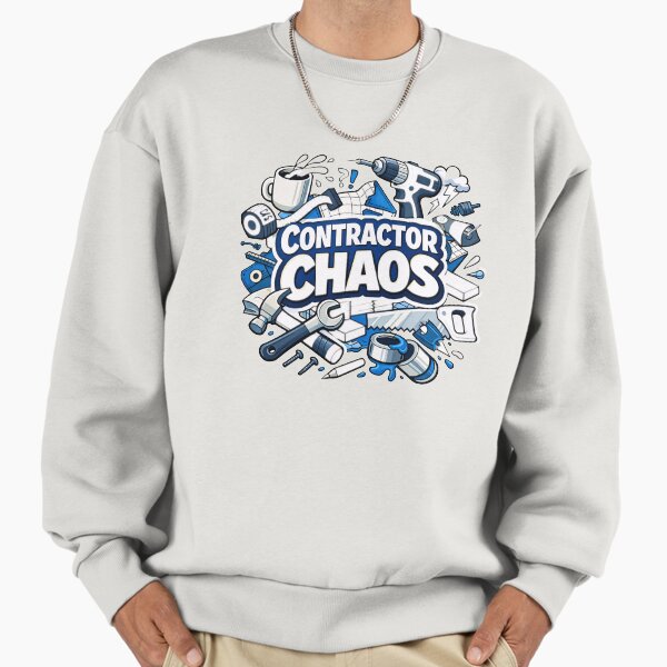 Contractor Chaos - Funny Contractor Sticker, Tradesman Design Sweatshirt