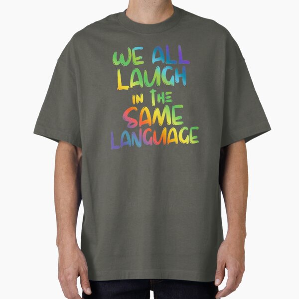 We All Laugh In The Same Language ESL Teachers T-Shirt