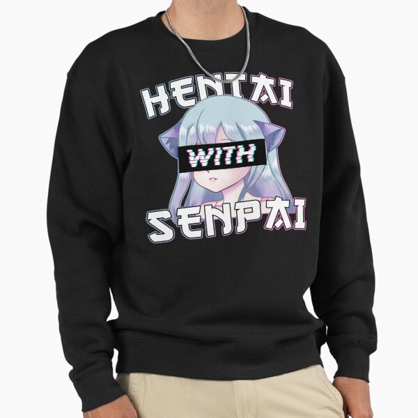 Anime Meme - Hentai With Senpai I Neko Anime Cat Girl Sweatshirt