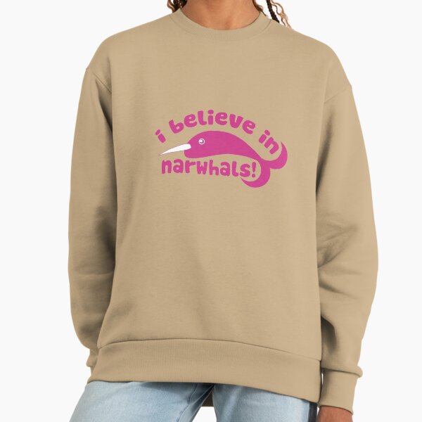 I believe in narwhals Sweatshirt
