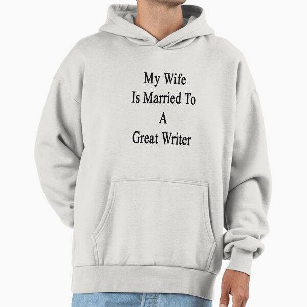 My Wife Is Married To A Great Writer Hoodie