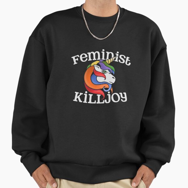 Feminist Killjoy Sweatshirt