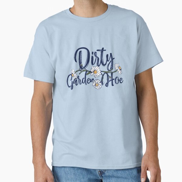 Dirty Garden HOE T-Shirt