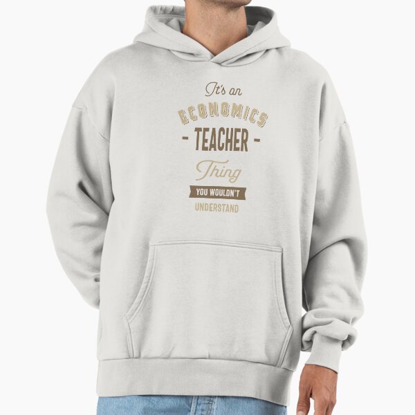 Economics Teacher Thing Hoodie