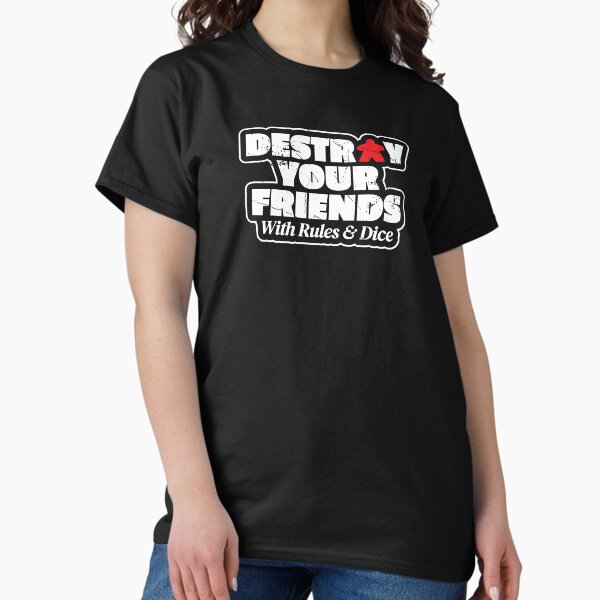 Destroy Your Friends With Rules And Dice Board Game T-Shirt
