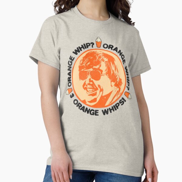 Orange Whip? Orange Whip? 3 Orange Whips! T-Shirt