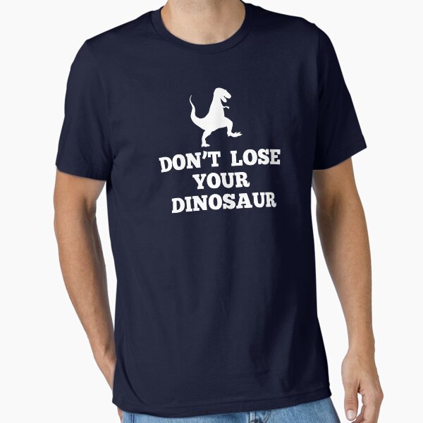 Don't Lose Your Dinosaur - Step Brothers T-Shirt