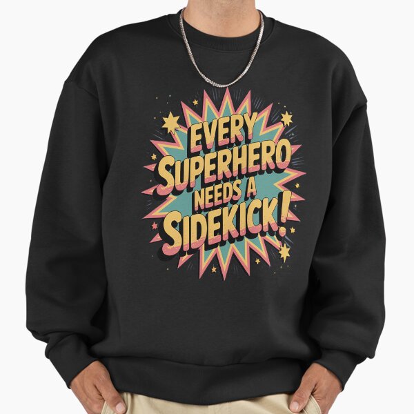 Every Superhero Needs A Sidekick Siblings _1_1 Sweatshirt