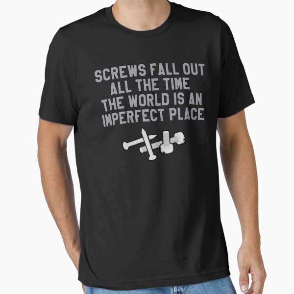 The Breakfast Club Quote - Screws Fall Out All The Time... T-Shirt