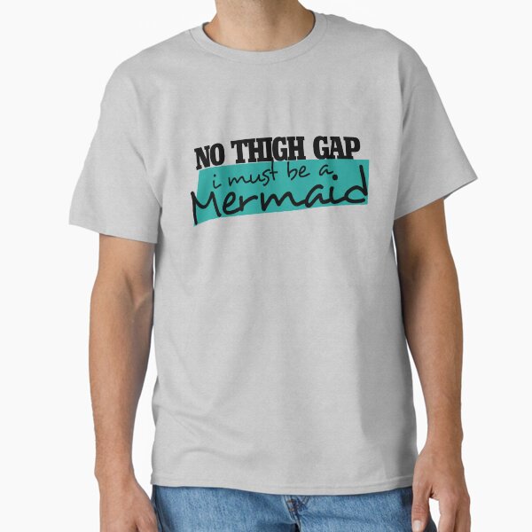 No thigh gap T-Shirt