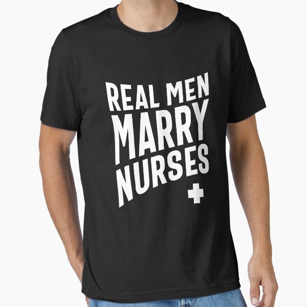 Real Men Marry Nurses T-Shirt