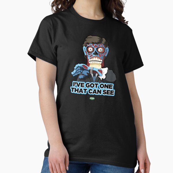 I've Got One That Can See T-Shirt
