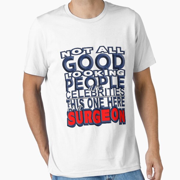 Good Looking Surgeon T-Shirt