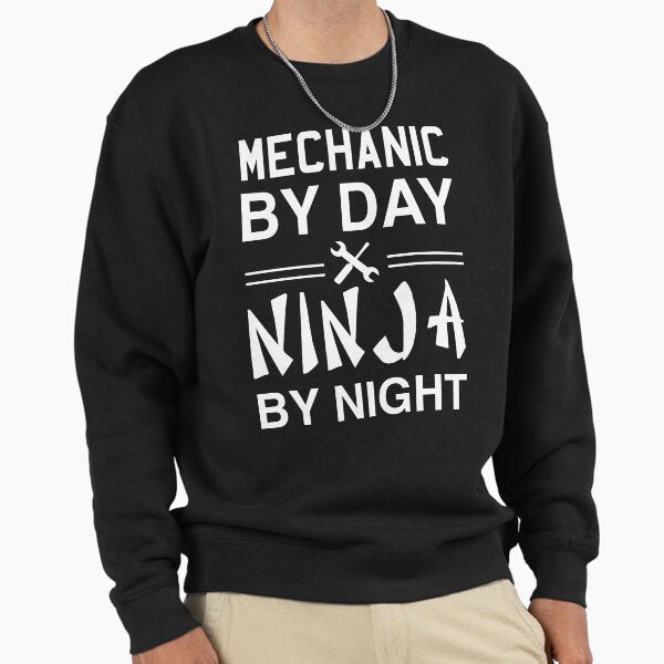 Mechanic by day. Ninja by night Sweatshirt